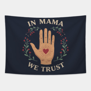 In Mama We Trust Tapestry