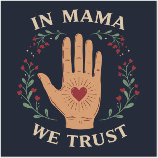 In Mama We Trust Posters and Art