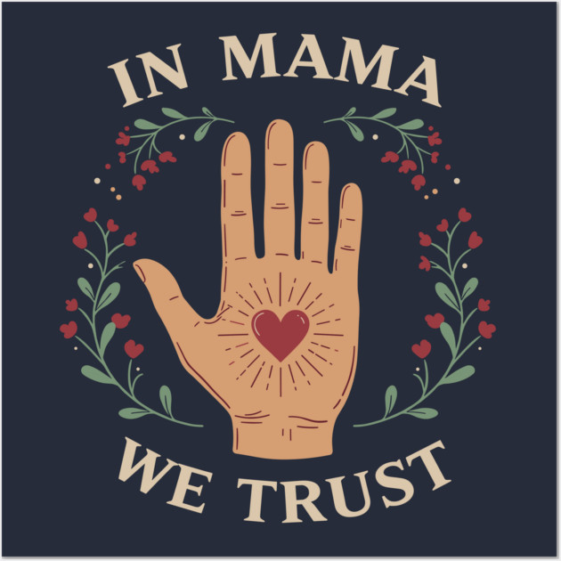 In Mama We Trust Wall Art by enrynz