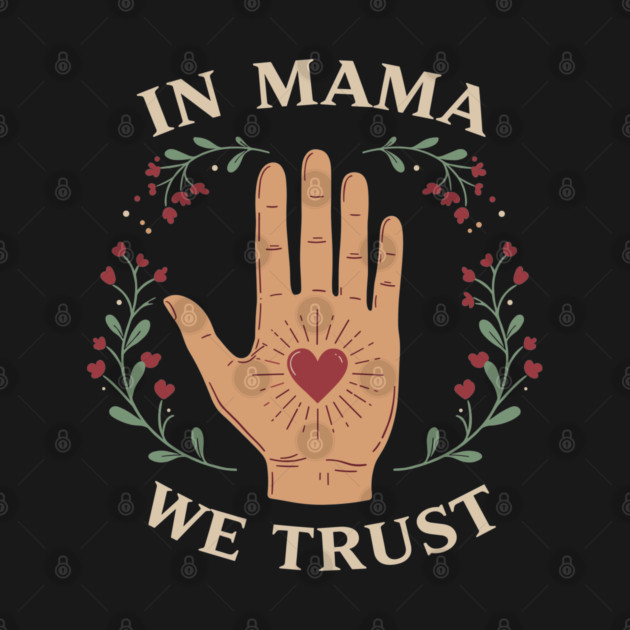 In Mama We Trust by enrynz