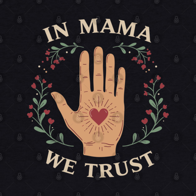 In Mama We Trust by enrynz
