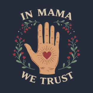 In Mama We Trust T-Shirt