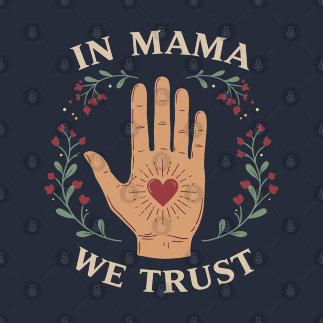 In Mama We Trust by enrynz