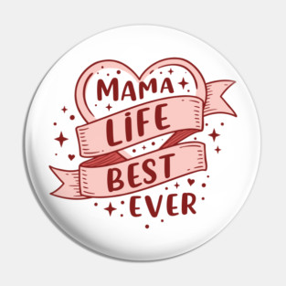 Mama Life, Best Ever Pin
