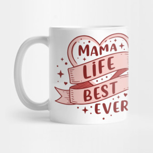 Mama Life, Best Ever Mug
