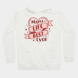 Mama Life, Best Ever Hoodie