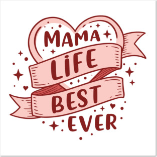 Mama Life, Best Ever Posters and Art