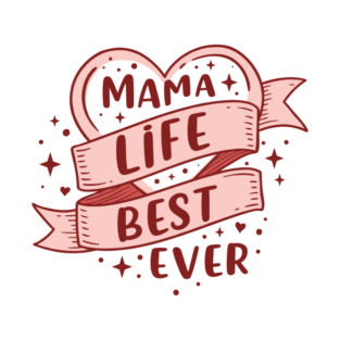 Mama Life, Best Ever T-Shirt