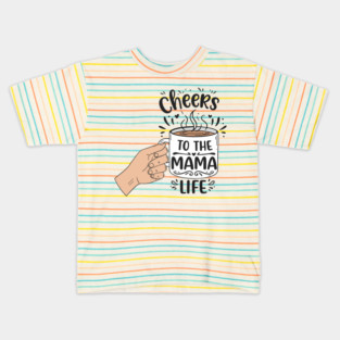 Cheers to the Mama Life Kids T-Shirt