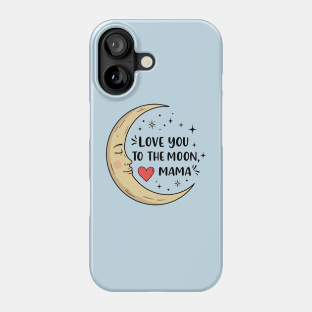 Love You to the Moon, Mama Phone Case by enrynz
