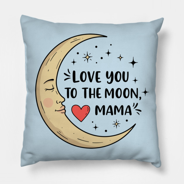 Love You to the Moon, Mama Pillow by enrynz