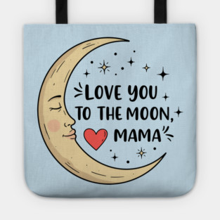Love You to the Moon, Mama Tote