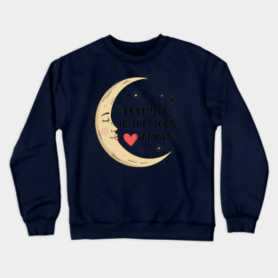 Love You to the Moon, Mama Crewneck Sweatshirt