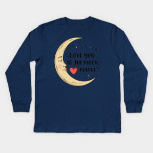 Love You to the Moon, Mama Kids Long Sleeve T-Shirt