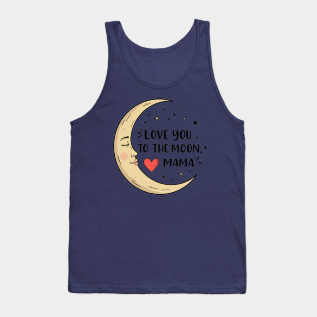 Love You to the Moon, Mama Tank Top by enrynz