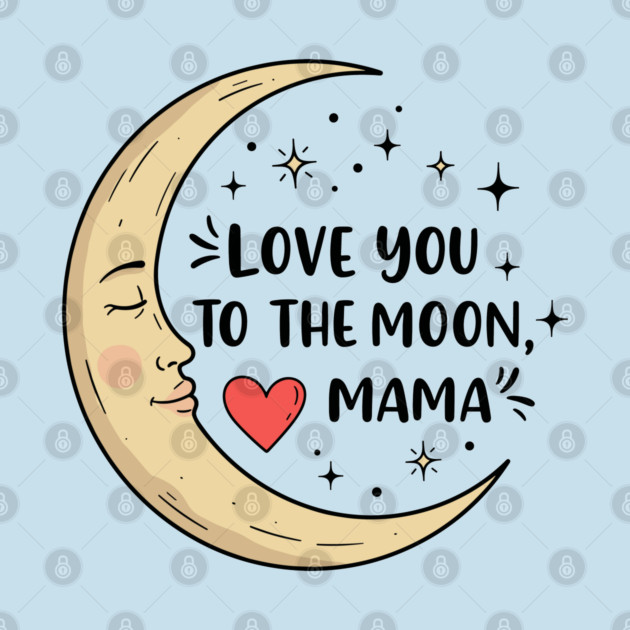 Love You to the Moon, Mama by enrynz