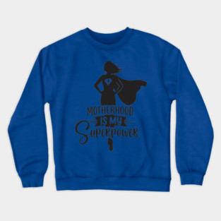 Motherhood Is My Superpower Crewneck Sweatshirt