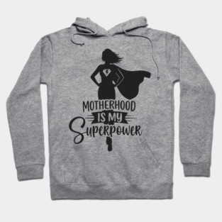 Motherhood Is My Superpower Hoodie