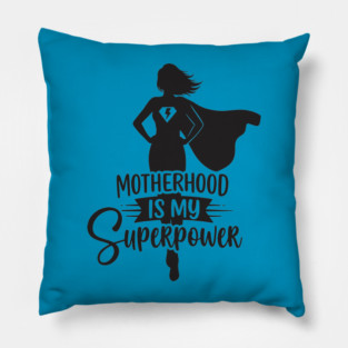 Motherhood Is My Superpower Pillow