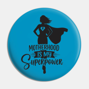 Motherhood Is My Superpower Pin