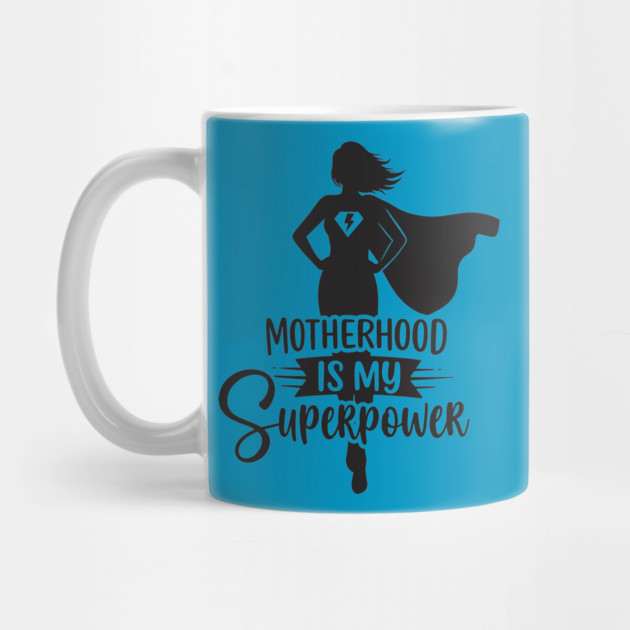 Motherhood Is My Superpower by enrynz