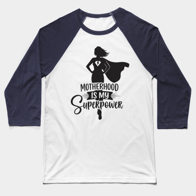 Motherhood Is My Superpower Baseball T-Shirt by enrynz