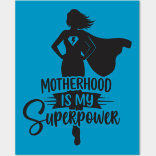 Motherhood Is My Superpower Posters and Art