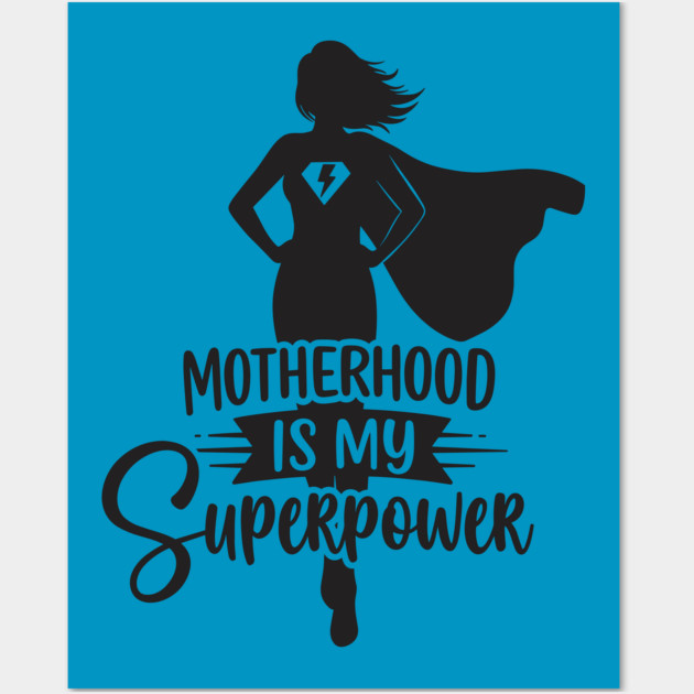 Motherhood Is My Superpower Wall Art by enrynz
