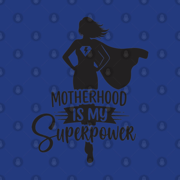 Motherhood Is My Superpower by enrynz