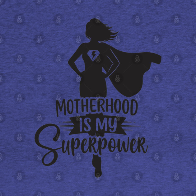 Motherhood Is My Superpower by enrynz