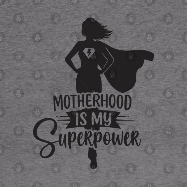 Motherhood Is My Superpower by enrynz