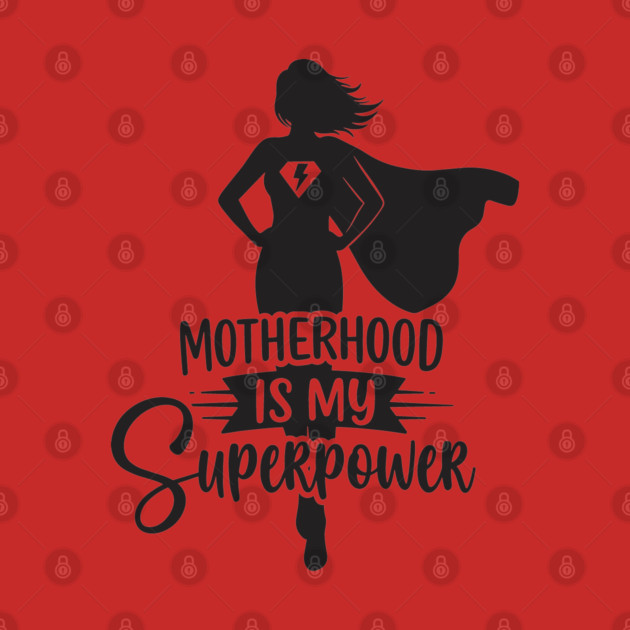 Motherhood Is My Superpower by enrynz