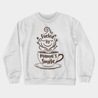Fueled by Mama's Smile Crewneck Sweatshirt