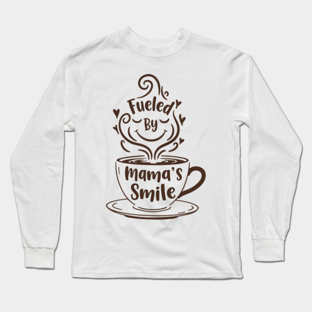 Fueled by Mama's Smile Long Sleeve T-Shirt by enrynz