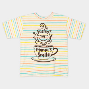 Fueled by Mama's Smile Kids T-Shirt
