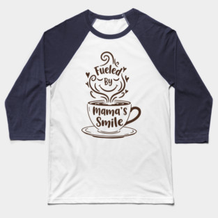 Fueled by Mama's Smile Baseball T-Shirt