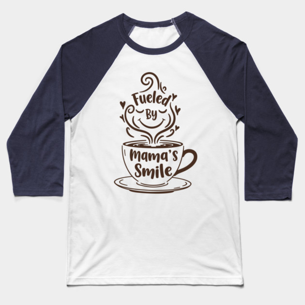 Fueled by Mama's Smile Baseball T-Shirt by enrynz