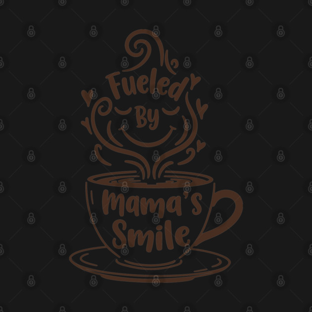 Fueled by Mama's Smile by enrynz