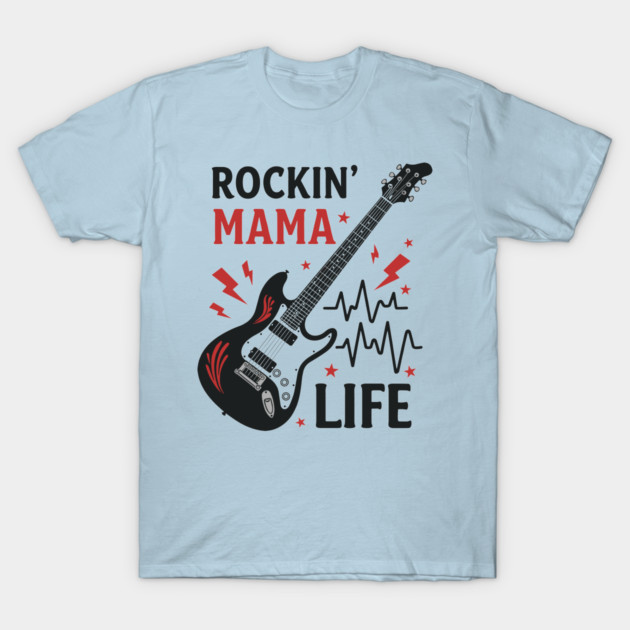 Rockin’ Mama Life T-Shirt by enrynz