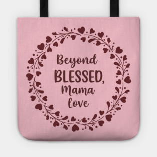 Beyond Blessed, Mama Love Tote