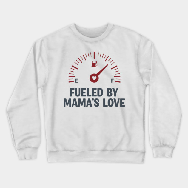 Fueled by Mama’s Love Crewneck Sweatshirt by enrynz