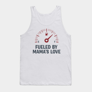 Fueled by Mama’s Love Tank Top
