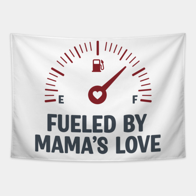 Fueled by Mama’s Love Tapestry by enrynz