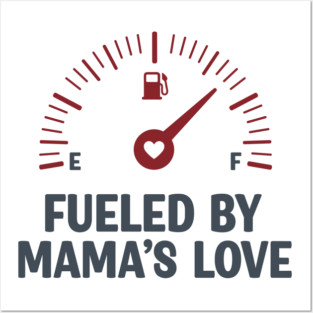 Fueled by Mama’s Love Posters and Art