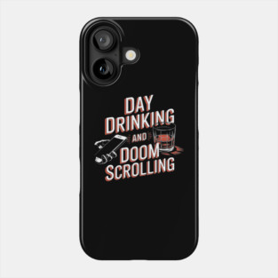 Day Drinking and Doom Scrolling Brain Rot Sarcasm Phone Case