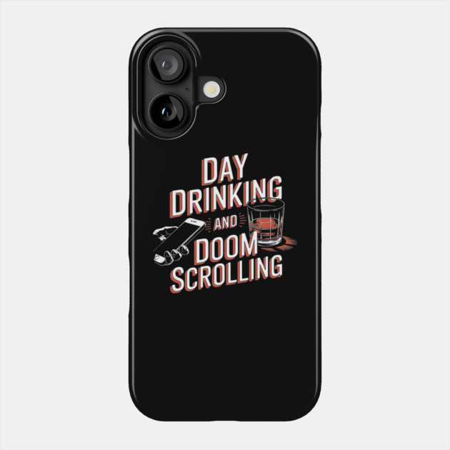Day Drinking and Doom Scrolling Brain Rot Sarcasm Phone Case by Anticorporati