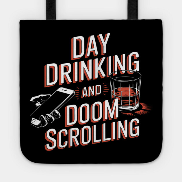 Day Drinking and Doom Scrolling Brain Rot Sarcasm Tote by Anticorporati