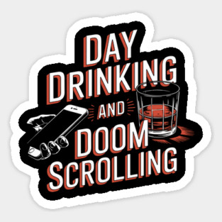 Day Drinking and Doom Scrolling Brain Rot Sarcasm Magnet