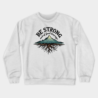 Be Strong and of Good Courage Christian Design Tree Roots Crewneck Sweatshirt