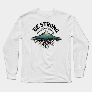 Be Strong and of Good Courage Christian Design Tree Roots Long Sleeve T-Shirt